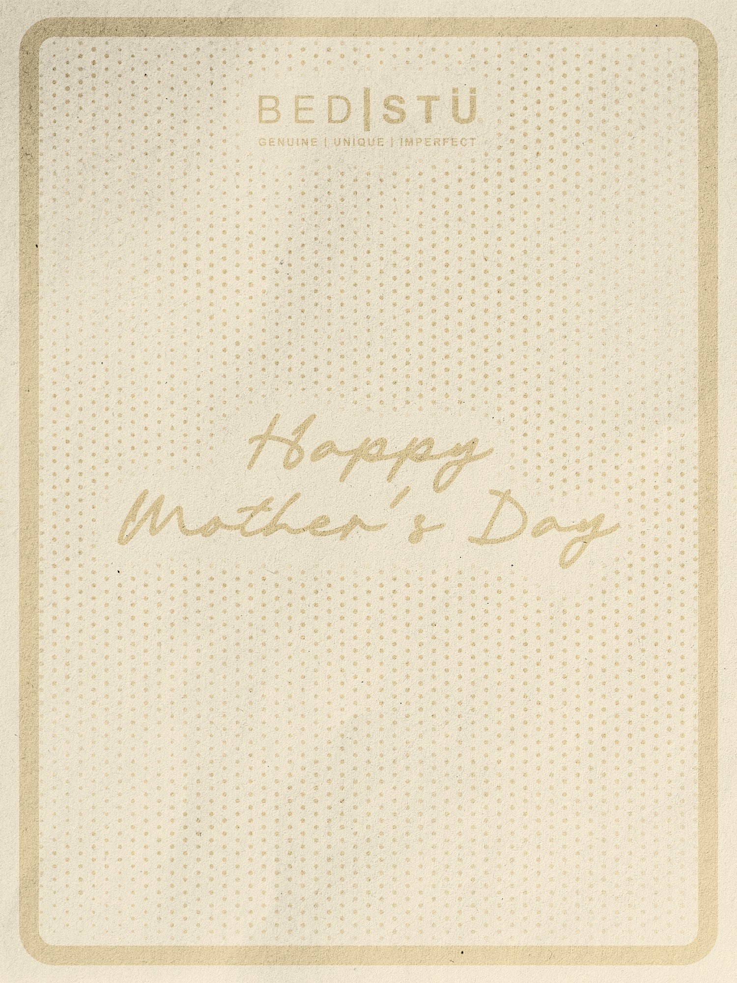 A beige "ILYSM Mom" eGift card by Bed|Stü features "Genuine | Unique | Imperfect" at the top, "Happy Mother's Day" in the center, and a dotted background—ideal for shopping at bedstu.com.