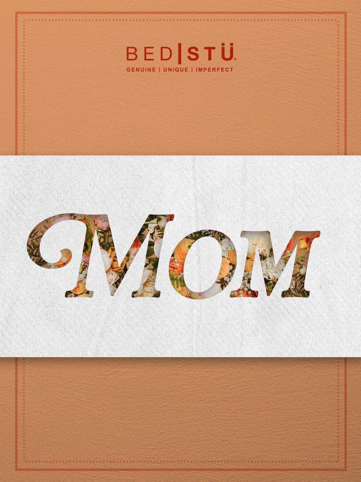 A textured brown background with “Bed|Stü,” “For You Mom” at the top, and “MOM” cut from a white strip reveals a floral pattern—ideal for Bed|Stü’s For You Mom eGift card at bedstu.com.