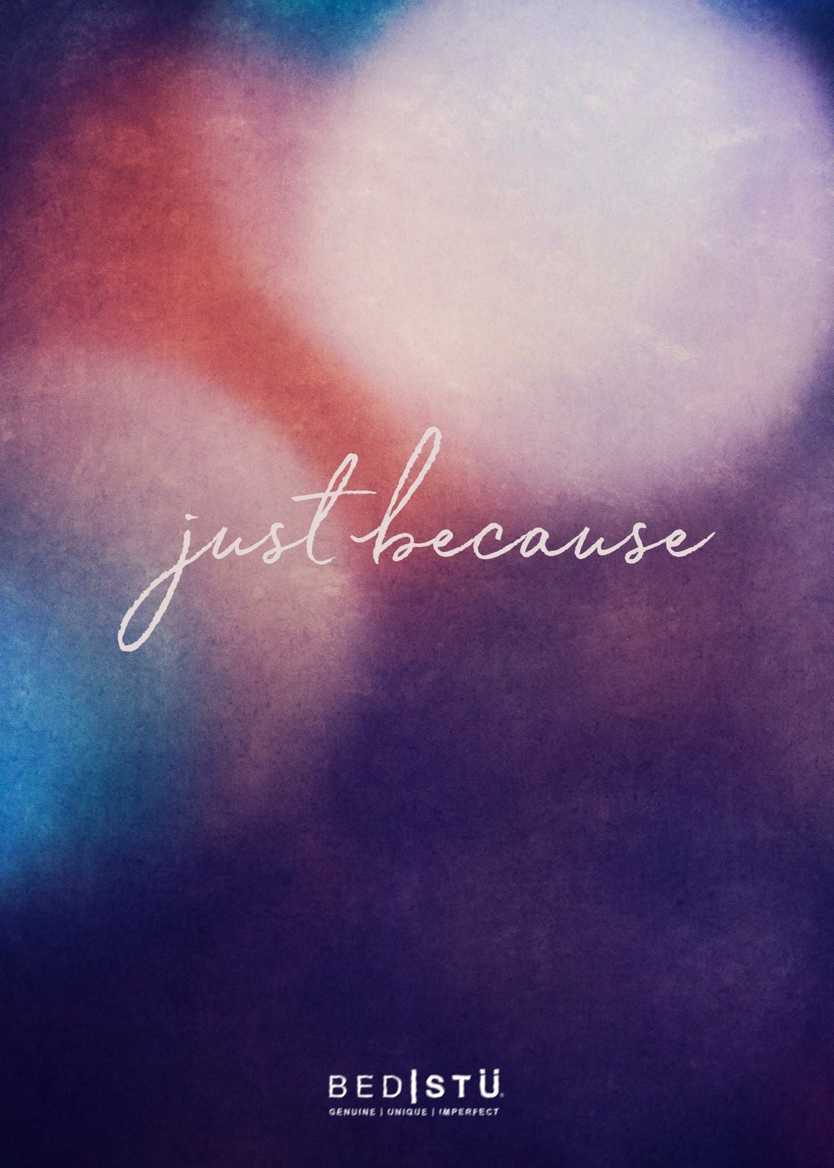 A blurred, colorful background with the text "Just Because" in cursive and the brand name "Bed|Stü" along with the tagline "genuine | unique | imperfect" at the bottom. Ideal for an eGift card available online at bedstu.com.